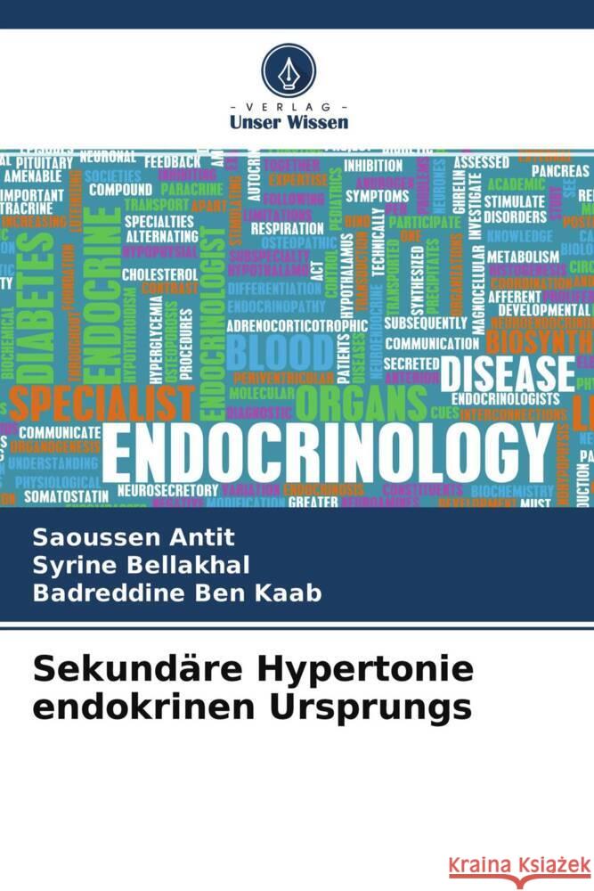 Sekundäre Hypertonie endokrinen Ursprungs Antit, Saoussen, Bellakhal, Syrine, Ben Kaab, Badreddine 9786204378992 Verlag Unser Wissen - książka