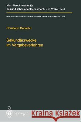 Sekundärzwecke Im Vergabeverfahren: Öffentliches Auftragswesen, Seine Teilweise Harmonisierung Im Eg/Eu-Binnenmarkt Und Die Instrumentalisierung Von V Benedict, Christoph 9783642630019 Springer - książka
