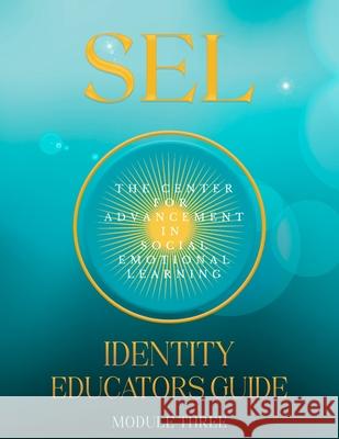 Sel: Identity: Educators Guide Module Three In Social Emotional Learning, The Center 9798704248309 Independently published - książka