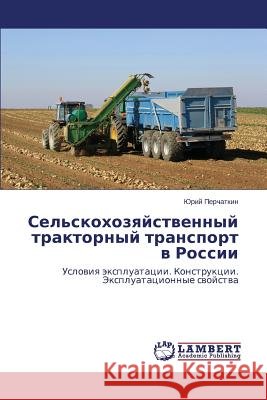 Sel'skokhozyaystvennyy Traktornyy Transport V Rossii Perchatkin Yuriy 9783659478048 LAP Lambert Academic Publishing - książka
