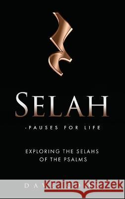 Selah - Pauses for Life: Exploring the Selahs of the Psalms Dave Cook 9781662866272 Xulon Press - książka