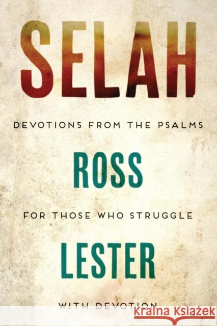 Selah: Devotions from the Psalms for Those Who Struggle with Devotion Ross Lester 9781632961204 Lucid Books - książka