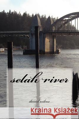 selah river Wilcox, Daniel Eugene 9781470176419 Createspace - książka