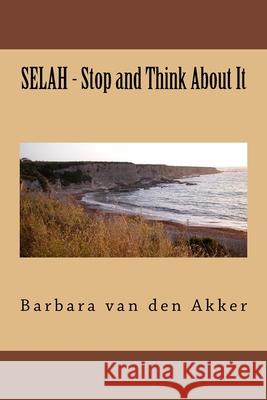 SELAH, Stop and Think About It Van Den Akker, Barbara 9781546599333 Createspace Independent Publishing Platform - książka