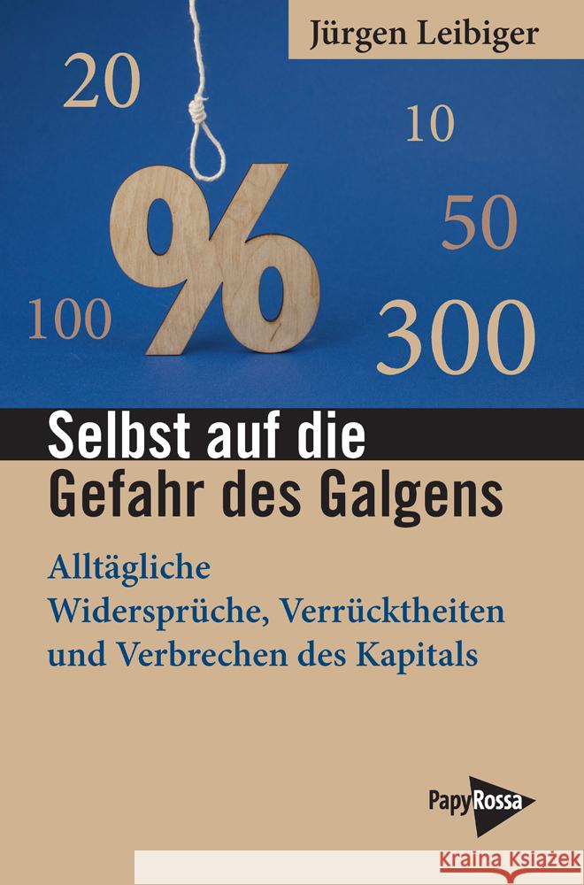 Selbst auf die Gefahr des Galgens Leibiger, Jürgen 9783894388256 PapyRossa Verlagsges. - książka