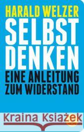 Selbst denken : Eine Anleitung zum Widerstand Welzer, Harald 9783596520558 FISCHER Taschenbuch - książka