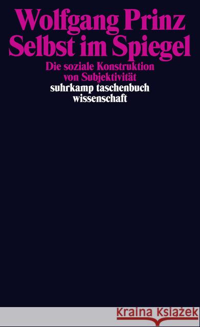 Selbst im Spiegel : Die soziale Konstruktion von Subjektivität Prinz, Wolfgang 9783518297698 Suhrkamp - książka