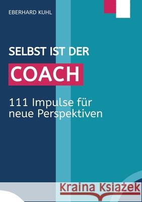 Selbst ist der Coach Kuhl, Eberhard 9783384645883 tredition - książka