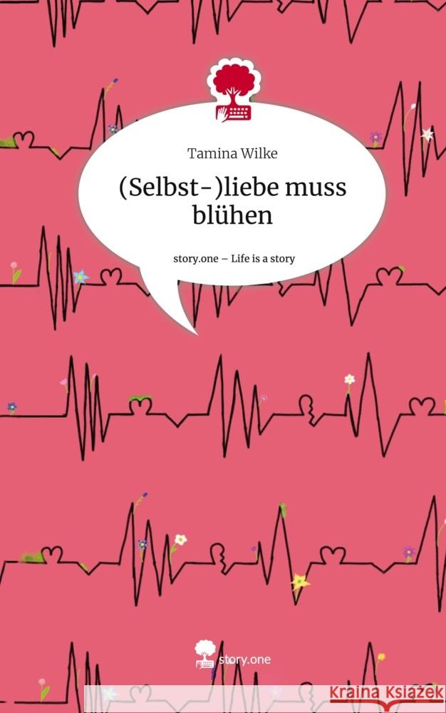 (Selbst-)liebe muss blühen. Life is a Story - story.one Wilke, Tamina 9783711564672 story.one publishing - książka