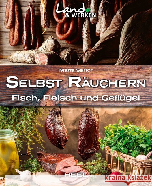 Selbst räuchern : Fleisch, Fisch und Geflügel Sartor, Maria 9783958433274 Heel Verlag - książka