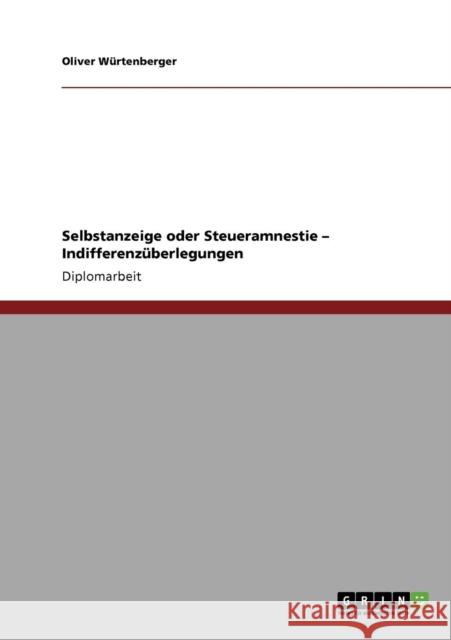 Selbstanzeige oder Steueramnestie - Indifferenzüberlegungen Würtenberger, Oliver 9783640687428 Grin Verlag - książka