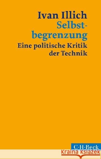 Selbstbegrenzung : Eine politische Kritik der Technik Illich, Ivan 9783406669064 Beck - książka