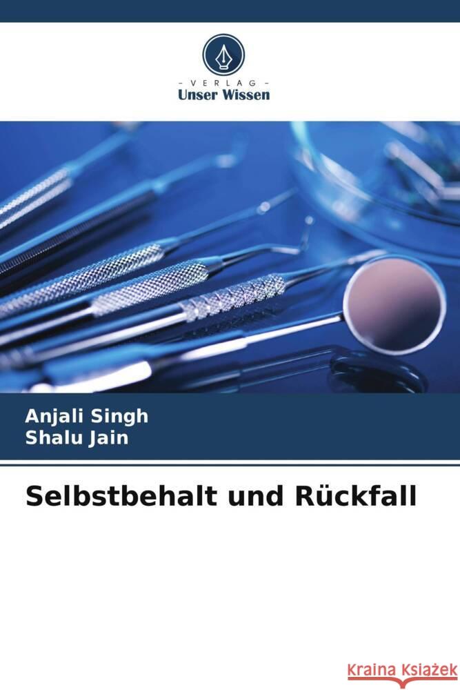 Selbstbehalt und Rückfall Singh, Anjali, Jain, Shalu 9786205435670 Verlag Unser Wissen - książka