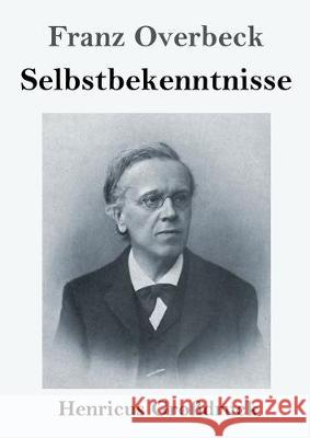 Selbstbekenntnisse (Großdruck) Franz Overbeck 9783847837657 Henricus - książka