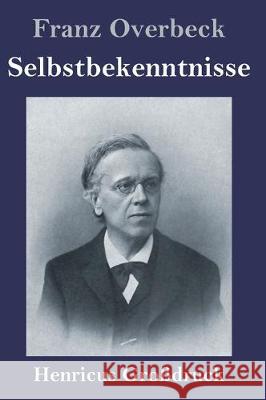 Selbstbekenntnisse (Großdruck) Franz Overbeck 9783847837664 Henricus - książka