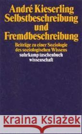 Selbstbeschreibung und Fremdbeschreibung : Beiträge zu einer Soziologie soziologischen Wissens Kieserling, André   9783518292136 Suhrkamp - książka