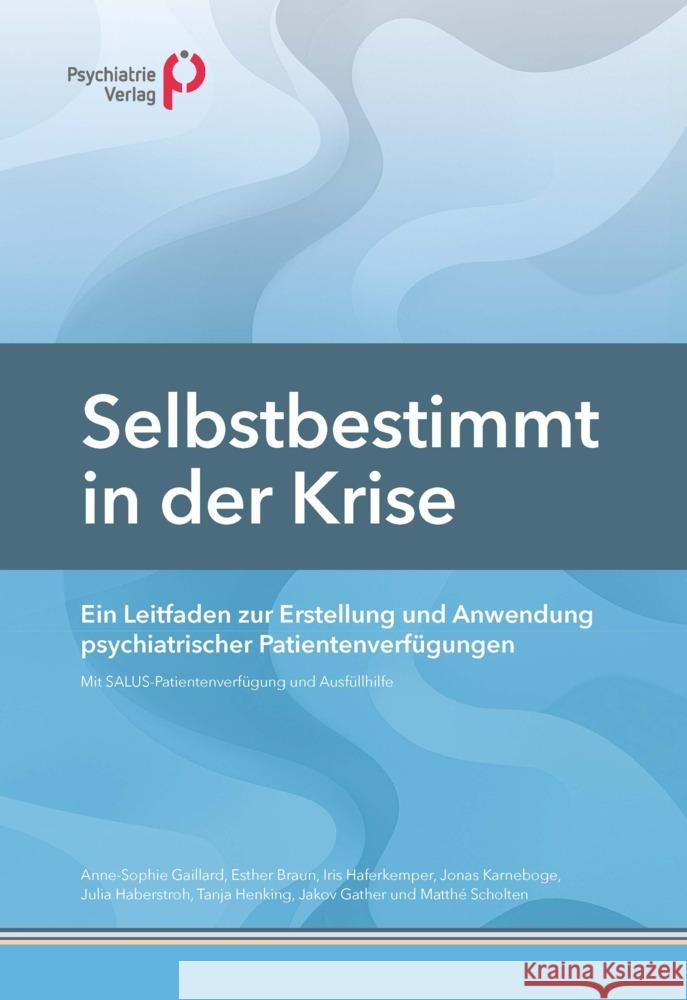 Selbstbestimmt in der Krise Gaillard, Anne-Sophie, Braun, Esther, Haferkemper, Iris 9783966053471 Psychiatrie-Verlag - książka