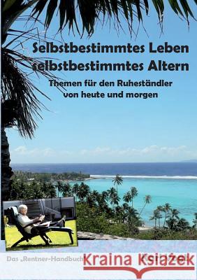 Selbstbestimmtes Leben - Selbstbestimmtes Altern: Themen für den Ruheständler von heute und morgen Vogt, Karl 9783741256547 Books on Demand - książka