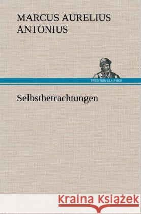 Selbstbetrachtungen Marc Aurel 9783847242437 TREDITION CLASSICS - książka