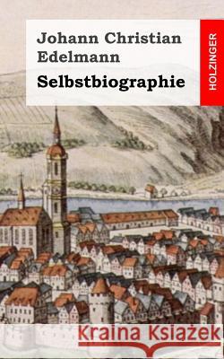 Selbstbiographie Johann Christian Edelmann 9781483960036 Createspace - książka