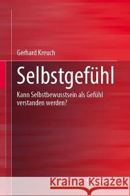 Selbsterkenntnis: Kann Das Selbstbewusstsein ALS Gefühl Verstanden Werden? Kreuch, Gerhard 9783031250965 Springer - książka