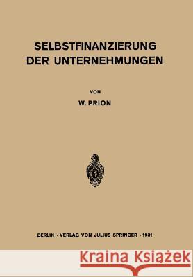 Selbstfinanzierung Der Unternehmungen W. Prion 9783642983115 Springer - książka