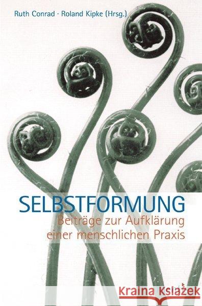 Selbstformung: Beiträge Zur Aufklärung Einer Menschlichen Praxis Conrad, Ruth 9783957430410 mentis-Verlag - książka