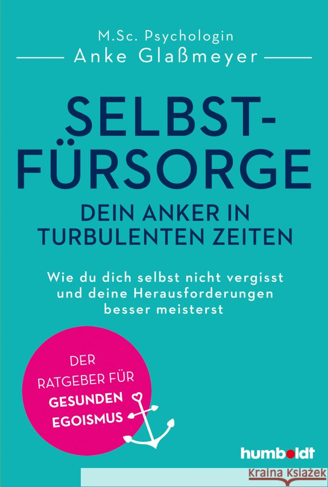 Selbstfürsorge - dein Anker in turbulenten Zeiten Glaßmeyer, Anke 9783842642621 Humboldt - książka