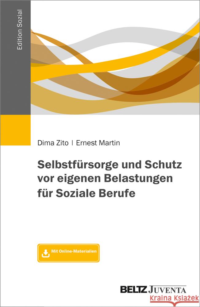 Selbstfürsorge und Schutz vor eigenen Belastungen für Soziale Berufe Zito, Dima; Martin, Ernest 9783779931690 Beltz Juventa - książka