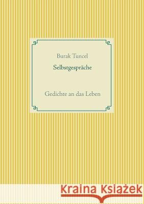 Selbstgespräche: Gedichte an das Leben Tuncel, Burak 9783735739254 Books on Demand - książka