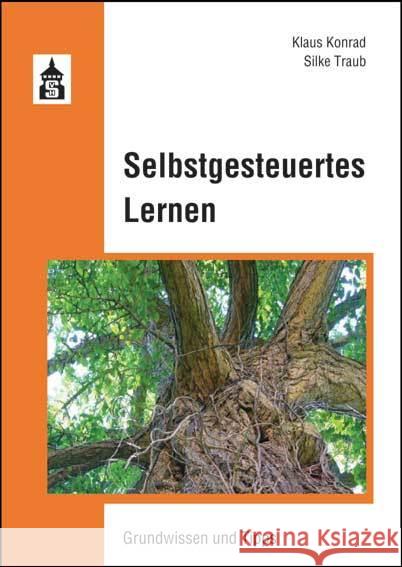 Selbstgesteuertes Lernen : Grundwissen und Tipps für die Praxis Konrad, Klaus; Traub, Silke 9783834018137 Schneider Verlag Hohengehren - książka