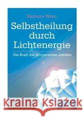 Selbstheilung durch Lichtenergie : Die Kraft der Körperzellen stärken Wren, Barbara   9783941435056 Reichel - książka