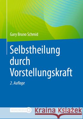 Selbstheilung Durch Vorstellungskraft Gary Bruno Schmid 9783662700891 Springer - książka