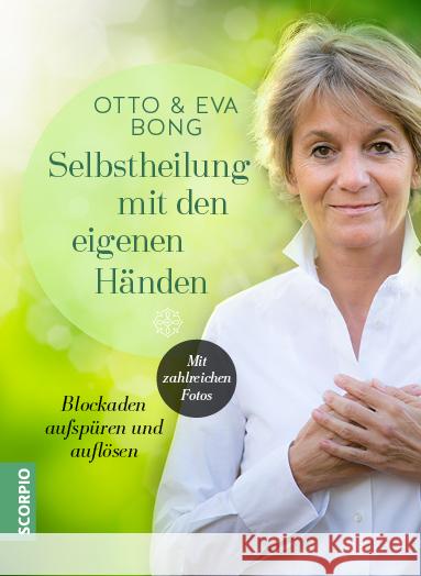 Selbstheilung mit den eigenen Händen : Blockaden aufspüren und auflösen Bong, Otto; Bong, Eva 9783958031555 scorpio - książka