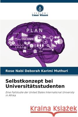 Selbstkonzept bei Universitätsstudenten Muthuri, Rose Nabi Deborah Karimi 9786208002756 Verlag Unser Wissen - książka