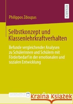 Selbstkonzept und Klassenlehrkraftverhalten: Befunde vergleichender Analysen zu Schülerinnen und Schülern mit Förderbedarf in der emotionalen und sozi Zdoupas, Philippos 9783658385750 Springer Fachmedien Wiesbaden - książka