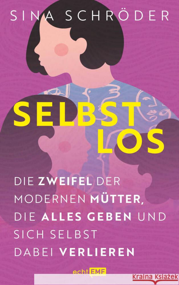 Selbstlos: Die Zweifel der modernen Mütter, die alles geben und sich selbst dabei verlieren Schröder, Sina 9783745918540 Edition Michael Fischer - książka