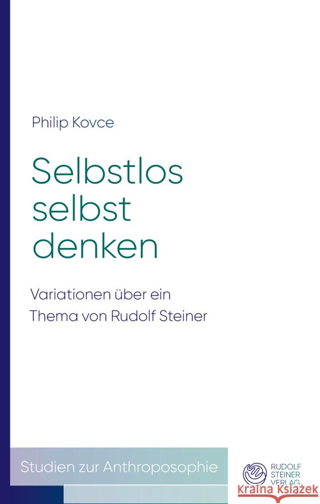 Selbstlos selbst denken Kovce, Philip 9783727453434 Rudolf Steiner Verlag - książka