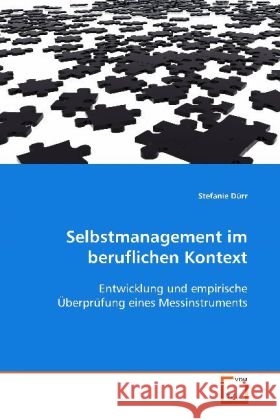 Selbstmanagement im beruflichen Kontext : Entwicklung und empirische Überprüfung eines  Messinstruments Dürr, Stefanie 9783639118742 VDM Verlag Dr. Müller - książka