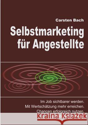 Selbstmarketing für Angestellte Bach, Carsten 9783849524586 Tredition - książka