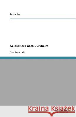 Selbstmord nach Durkheim Feryal Kor 9783640570935 Grin Verlag - książka