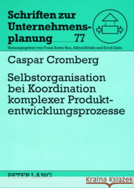 Selbstorganisation Bei Koordination Komplexer Produktentwicklungsprozesse: Eine Studie Am Beispiel Der Automobilindustrie Zahn, Erich 9783631567302 Lang, Peter, Gmbh, Internationaler Verlag Der - książka