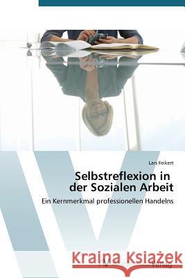 Selbstreflexion in der Sozialen Arbeit Feikert Lars 9783639724318 AV Akademikerverlag - książka