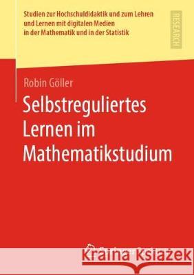 Selbstreguliertes Lernen Im Mathematikstudium Göller, Robin 9783658286804 Springer Spektrum - książka