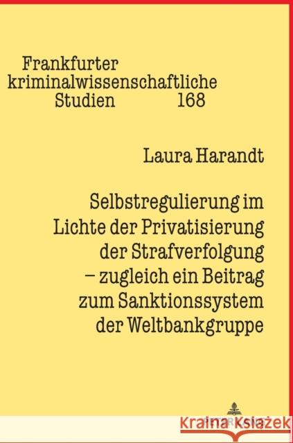 Selbstregulierung Im Lichte Der Privatisierung Der Strafverfolgung - Zugleich Ein Beitrag Zum Sanktionssystem Der Weltbankgruppe Prof Dr Cornelius Prittwitz 9783631862650 Peter Lang D - książka