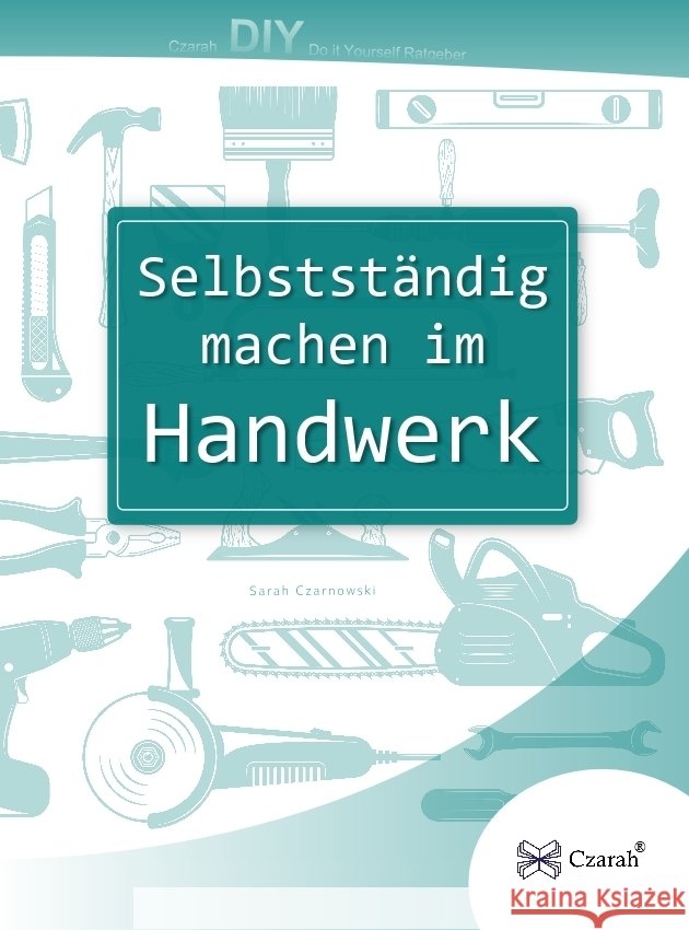 Selbstständig machen im Handwerk Czarnowski, Sarah 9783911260138 Czarah® - książka