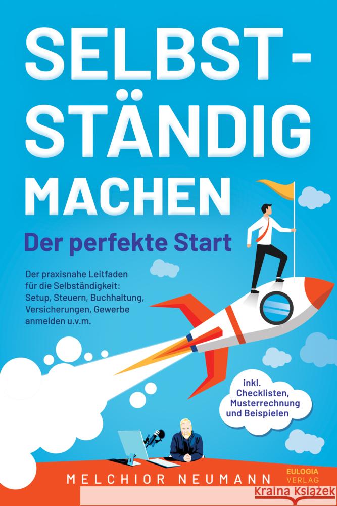 Selbstständig machen - Der perfekte Start Neumann, Melchior 9783969673706 Eulogia - książka