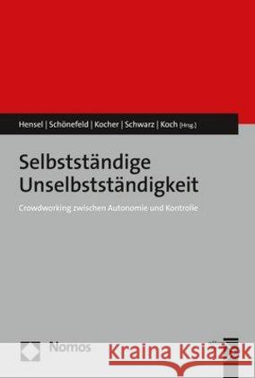 Selbstständige Unselbstständigkeit : Crowdworking zwischen Autonomie und Kontrolle Isabell Hensel Jochen Koch Eva Kocher 9783848751341 Nomos Verlagsgesellschaft - książka