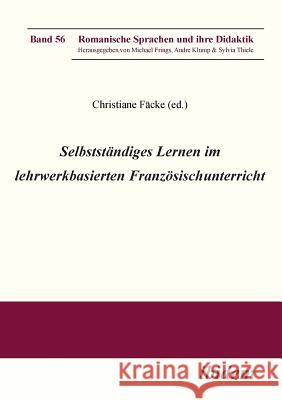 Selbstst�ndiges Lernen im lehrwerkbasierten Franz�sischunterricht. Dennis Freuer, Alexander Miletic, Christiane Facke 9783838209180 Ibidem Press - książka