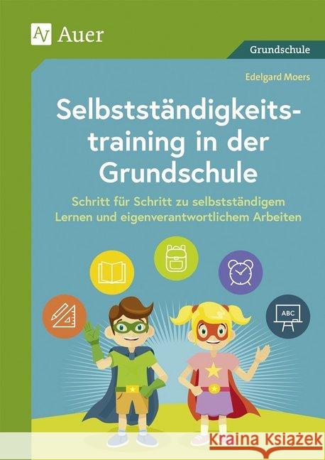 Selbstständigkeitstraining in der Grundschule Moers, Edelgard 9783403081548 Auer Verlag in der AAP Lehrerwelt GmbH - książka